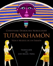 Tutankhamón. Vida Y Muerte De Un Faraón