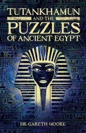Tutankhamun And The Puzzles Of Ancient Egypt
