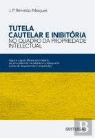 Tutela Cautelar e Inibitória no Quadro da Propriedade Intelectual