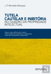 Tutela Cautelar e Inibitória no Quadro da Propriedade Intelectual