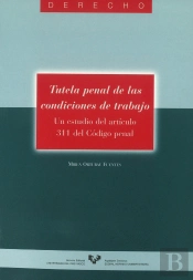 Tutela Penal De Las Condiciones De Trabajo. Un Estudio Del Artículo 311 Del Código Penal