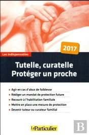 Tutelle, Curatelle: Proteger Un Proche