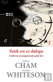 Tutik Ere Ez Dakigu. Unibertso Ezezagunerako Gida Bat