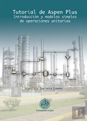 Tutorial De Aspen Plus. Introducción Y Modelos Simples De Operaciones Unitarias