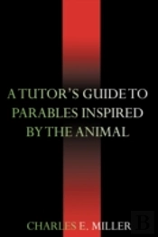 Tutor'S Guide To Parables Inspired By The Animal Kingdom