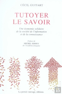 Bertrand.pt - Tutoyer Le Savoir ; Une Économie Solidaire De La Société De L'Information Et De La Connaissance
