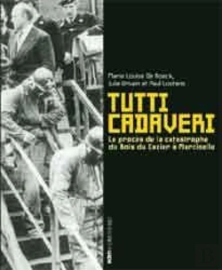 Bertrand.pt - Tutti Cadaveri : Le Procès De La Catastrophe Du Bois Du Cazier À Marcinelle