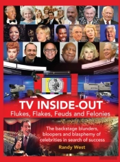Tv Inside-Out - Flukes, Flakes, Feuds And Felonies - The Backstage Blunders, Bloopers And Blasphemy Of Celebrities In Search Of Success (Hardback)