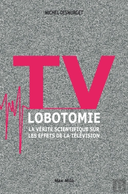 Bertrand.pt - Tv Lobotomie. La Vérité Scientifique Sur Les Effets De La Télévision