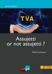 T.V.A. ; Assujetti Or Not Assujetti ? (2e Édition)