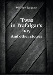 'Twas In Trafalgar'S Bay And Other Stories