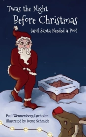 Twas The Night Before Christmas (And Santa Needed A Poo) *Alternate Cover Edition