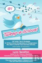 Tweep-E-Licious! 158 Twitter Tips & Strategies For Writers, Social Entrepreneurs & Changemakers Who Want To Market Their Business Ethically