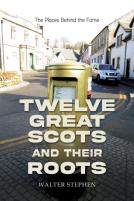 Twelve Great Scots And Their Roots
