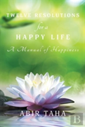 Twelve Resolutions For A Happy Life