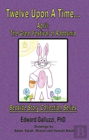 Twelve Upon A Time... April: The Great Festival Of Rabbunia Bedside Story Collection Series