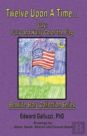 Twelve Upon A Time... July: Furly And Kurly Color The Flag Bedside Story Collection Series