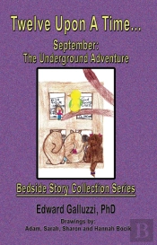 Twelve Upon A Time... September: The Underground Adventure Bedside Story Collection Series