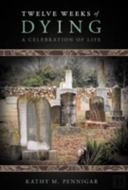 Bertrand.pt - Twelve Weeks Of Dying: A Celebration Of