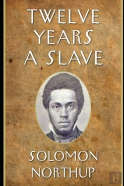 Bertrand.pt - Twelve Years A Slave By Solomon Northup (A True Story & Biography) Annotated Edition