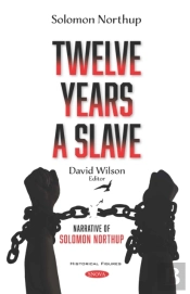 Twelve Years A Slave: Narrative Of Solomon Northup
