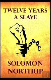 Twelve Years A Slave Solomon Northup (Annotated)