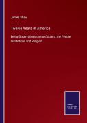 Twelve Years In America