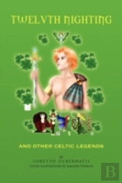 Twelvth Nighting And Other Celtic Legend