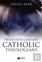 Twentieth-Century Catholic Theologians