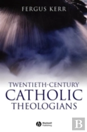 Twentieth-Century Catholic Theologians
