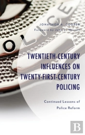 Twentieth-Century Influences On Twenty-First-Century Policing