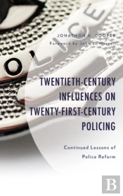Twentieth-Century Influences On Twenty-First-Century Policing