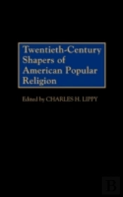 Twentieth-Century Shapers Of American Popular Religion