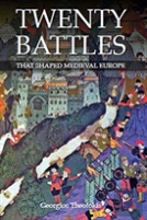 Twenty Battles That Shaped Medieval Europe