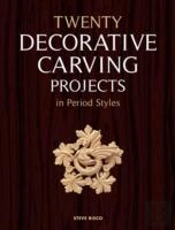 Twenty Decorative Carving Projects In Period Style S