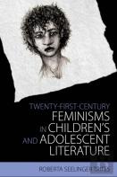 Twenty-First Century Feminisms In Children'S And Adolescent Literature