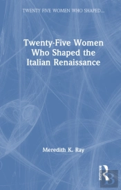 Twenty-Five Women Who Shaped The Italian Renaissance