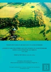 Twenty-Five Years Of Archaeology In Gloucestershire