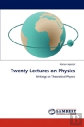 Twenty Lectures On Physics