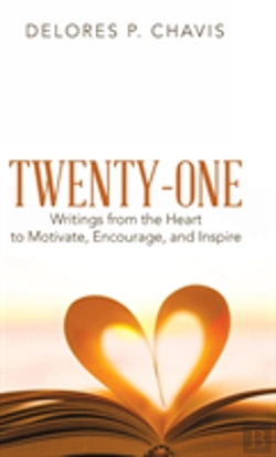Bertrand.pt - Twenty-One Writings From The Heart To Motivate, Encourage, And Inspire
