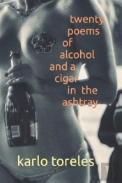 Twenty Poems Of Alcohol And A Cigar In The Ashtray