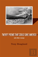 Twenty Poems That Could Save America And Other Essays