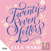 Twenty-Seven Letters To My Daughter