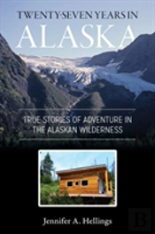 Twenty-Seven Years In Alaska