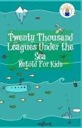 Twenty Thousand Leagues Under The Sea Retold For Kids (Beginner Reader Classics)
