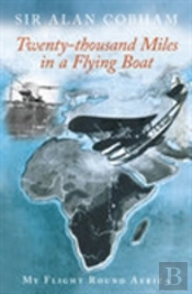 Twenty-Thousand Miles In A Flying Boat