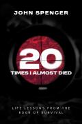 Twenty Times I Almost Died