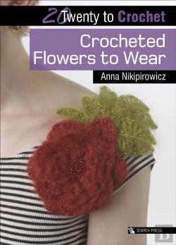 Bertrand.pt - Twenty To Crochet: Crocheted Flowers To Wear
