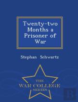 Twenty-Two Months A Prisoner Of War - War College Series