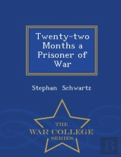 Twenty-Two Months A Prisoner Of War - War College Series